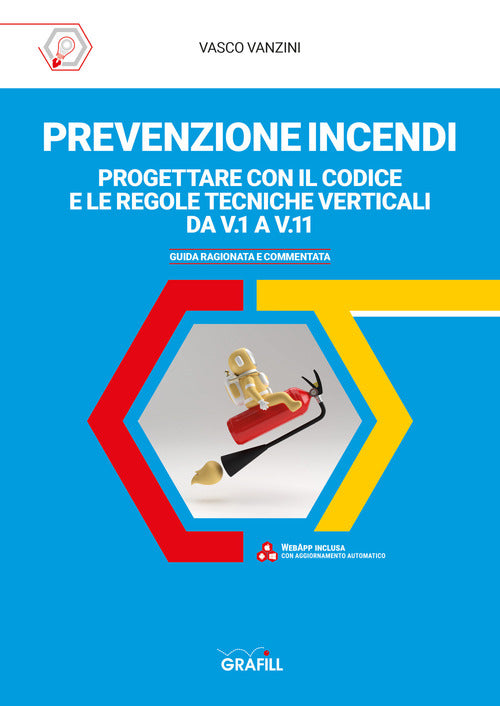 Prevenzione Incendi. Progettare Con Il Codice E Le Regole Tecniche Verticali D