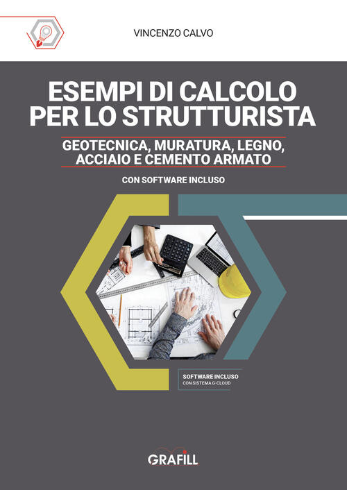 Esempi Di Calcolo Per Lo Strutturista. Geotecnica, Muratura, Legno, Acciaio E