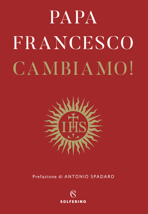 Cambiamo! Riflessioni Spirituali Francesco (Jorge Mario Bergoglio) Solferino 2