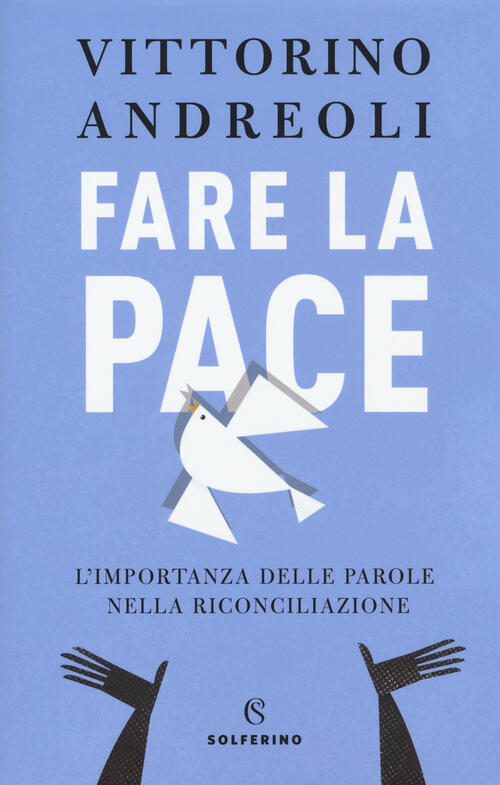 Fare La Pace. L'importanza Delle Parole Nella Riconciliazione Vittorino Andreo
