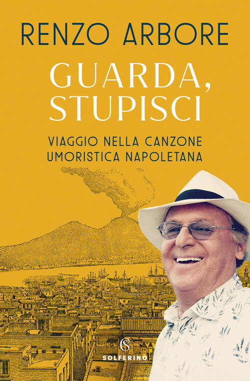 Guarda, Stupisci. Viaggio Nella Canzone Umoristica Napoletana Renzo Arbore Sol