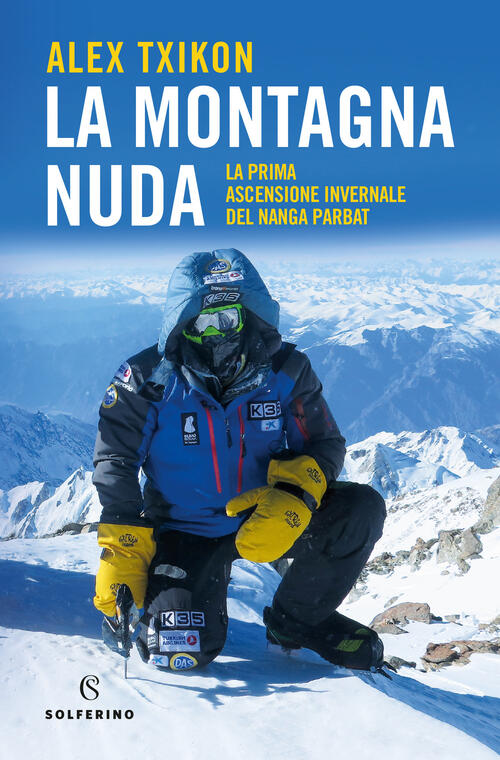 La Montagna Nuda. La Prima Ascensione Invernale Del Nanga Parbat Alex Txikon S