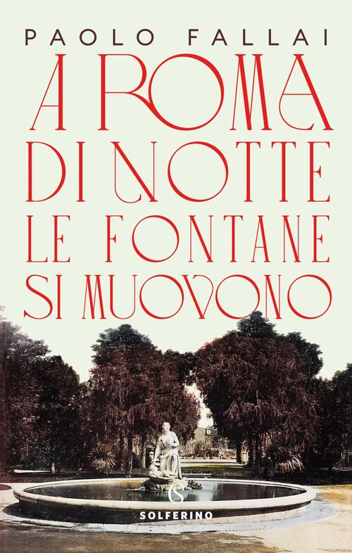 A Roma Di Notte Le Fontane Si Muovono Paolo Fallai Solferino 2021