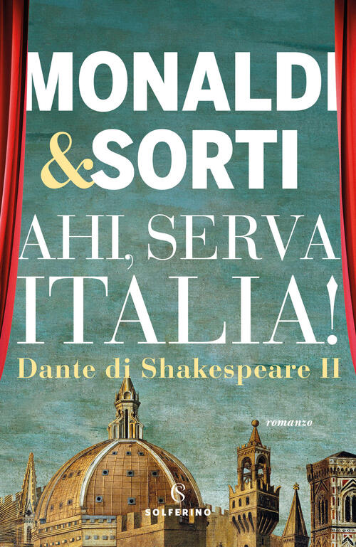 Dante Di Shakespeare. Vol. 2: Ahi, Serva Italia! Rita Monaldi Solferino 2022