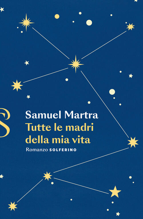 Tutte Le Madri Della Mia Vita Samuel Martra Solferino 2023