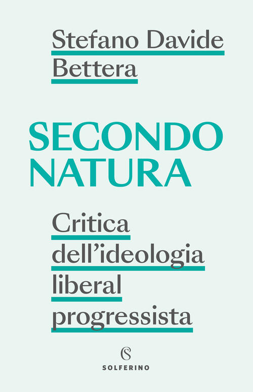 Secondo Natura. Critica Dell'ideologia Liberal Progressista Stefano Davide Bet