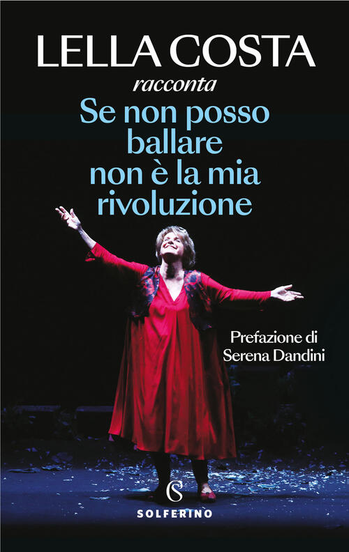 Se Non Posso Ballare Non E La Mia Rivoluzione Lella Costa Solferino 2025