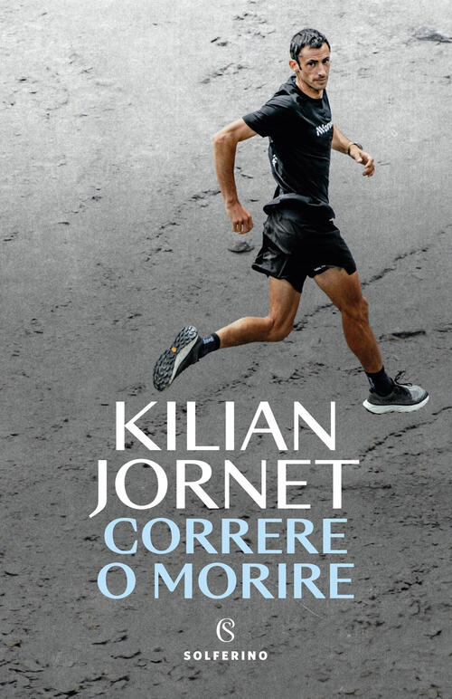Correre O Morire. Nuova Ediz. Kilian Jornet Solferino 2025