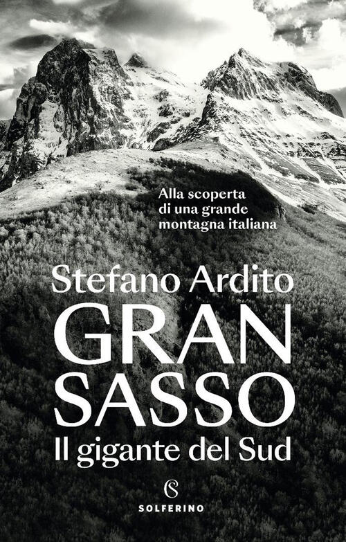 Gran Sasso. Il Gigante Del Sud Stefano Ardito Solferino 2025