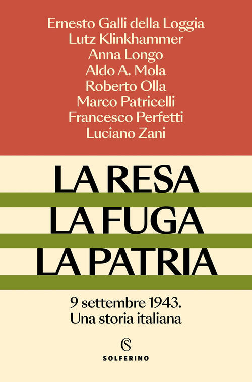La Resa, La Fuga, La Patria. 9 Settembre 1943. Una Storia Italiana Ernesto Gal