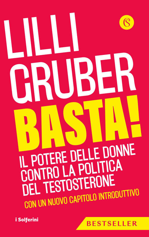 Basta! Il Potere Delle Donne Contro La Politica Del Testosterone. Nuova Ediz.