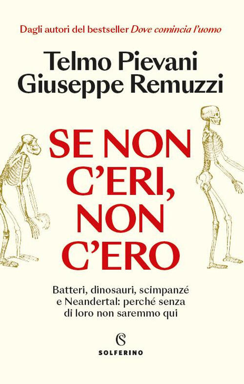 Se Non C’Eri, Non C’Ero Telmo Pievani, Giuseppe Remuzzi Solferino 2026