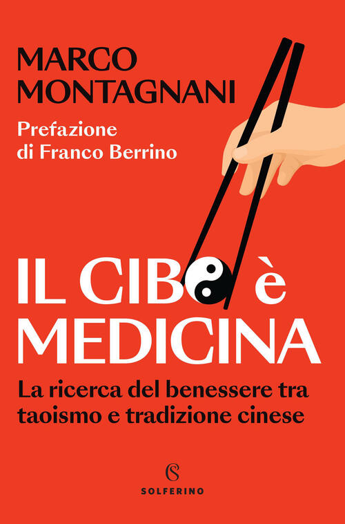 Il Cibo E Medicina. La Ricerca Del Benessere Tra Taoismo E Tradizione Cinese M