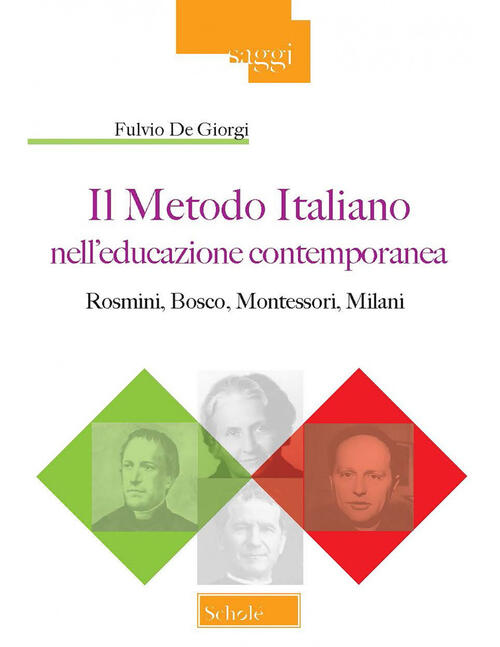 Il Metodo Italiano Nell'educazione Contemporanea. Rosmini, Bosco, Montessori,