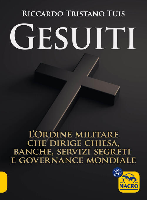Gesuiti. L'ordine Militare Dietro Alla Chiesa, Alle Banche, Ai Servizi Segreti