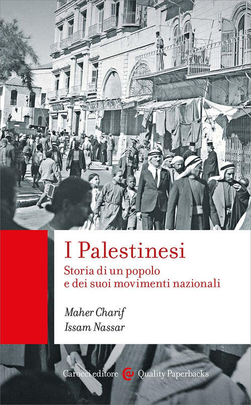 I Palestinesi. Storia Di Un Popolo E Dei Suoi Movimenti Nazionali Maher Charif