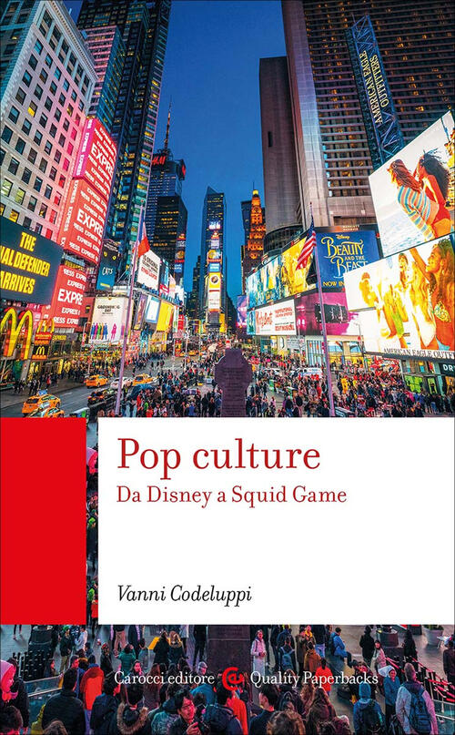 Pop Culture. Da Disney A Squid Game Vanni Codeluppi Carocci 2025