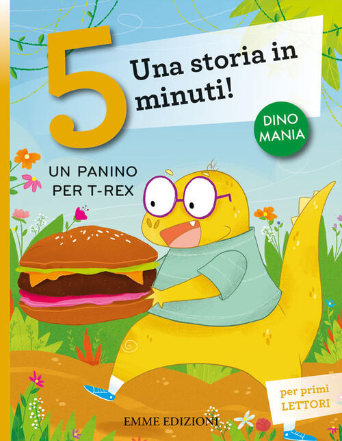 Un Panino Per T-Rex. Una Storia In 5 Minuti! Ediz. A Colori Stefano Bordiglion