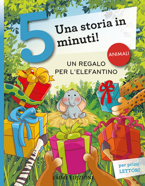 Un Regalo Per L'elefantino. Una Storia In 5 Minuti! Ediz. A Colori Giuditta Ca