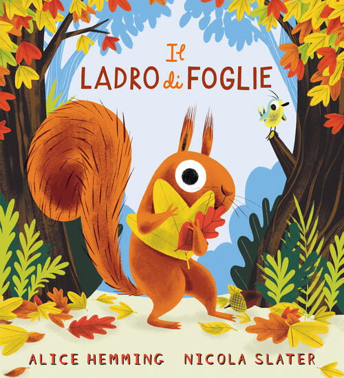 Il Ladro Di Foglie. Ediz. Illustrata Alice Hemming Emme Edizioni 2021