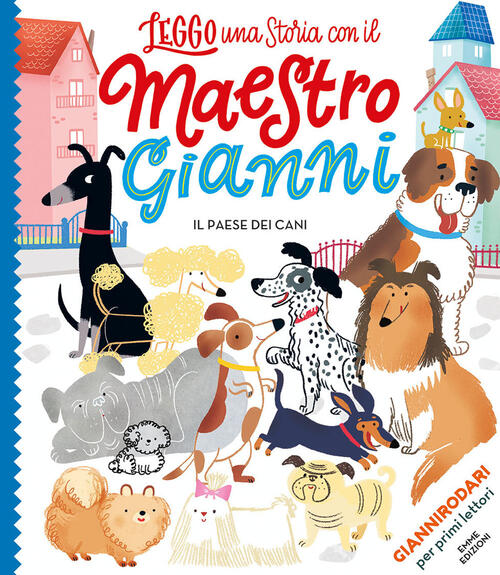 Il Paese Dei Cani. Ediz. A Colori. Stampatello Maiuscolo Gianni Rodari Emme Ed