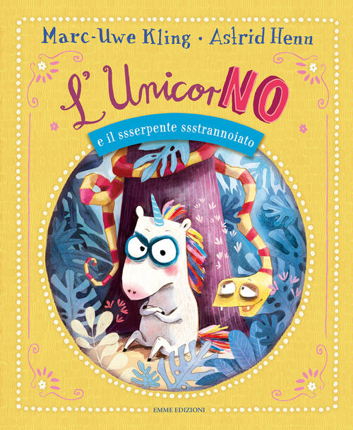L' Unicorno E Il Ssserpente Ssstrannoiato Marc-Uwe Kling Emme Edizioni 2023