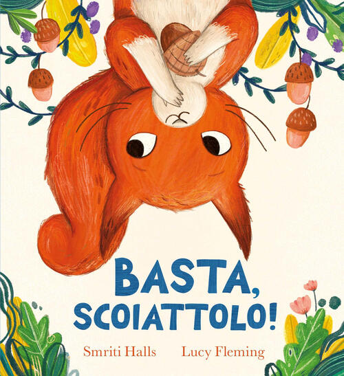Basta, Scoiattolo! Ediz. A Colori Smriti Prasadam-Halls Emme Edizioni 2025