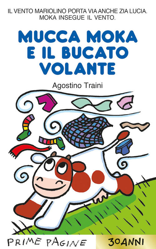 Mucca Moka E Il Bucato Volante. Stampatello Maiuscolo Agostino Traini Emme Edi