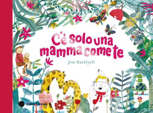 C'e Solo Una Mamma Come Te Jess Racklyeft Emme Edizioni 2026