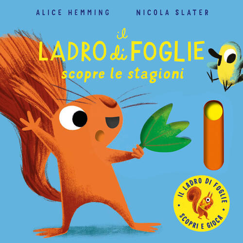 Il Ladro Di Foglie Scopre Le Stagioni. Con Parti Mobili Alice Hemming Emme Edi