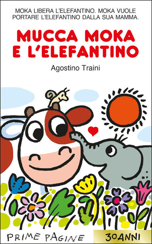 Mucca Moka E L'elefantino. Stampatello Maiuscolo Agostino Traini Emme Edizioni