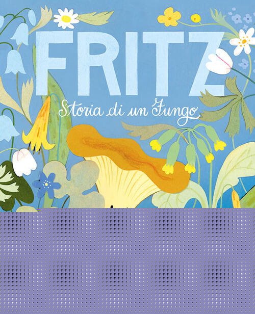 Fritz. Storia Di Un Fungo Kelsey Garrity-Riley Emme Edizioni 2026