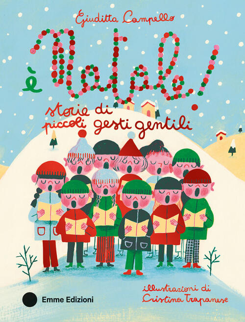 E Natale! Storie Di Piccoli Gesti Gentili Giuditta Campello Emme Edizioni 2026