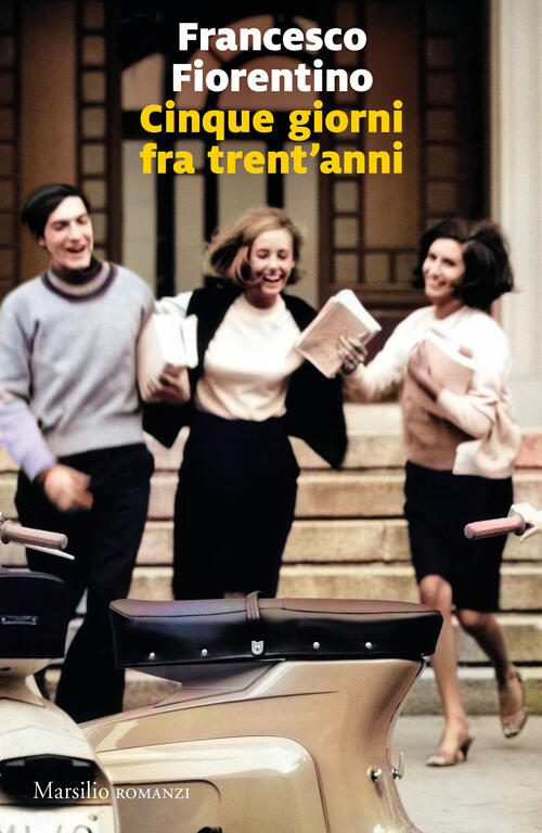 Cinque Giorni Tra Trent'anni Francesco Fiorentino Marsilio 2023