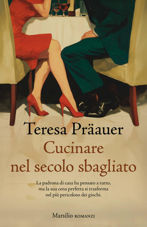 Cucinare Nel Secolo Sbagliato Teresa Präauer Marsilio 2026
