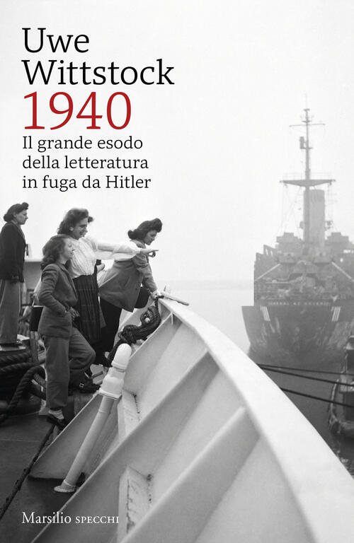 1940. Il Grande Esodo Della Letteratura In Fuga Da Hitler Uwe Wittstock Marsil
