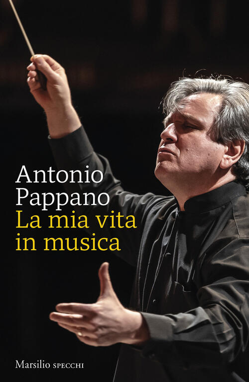 La Mia Vita In Musica Antonio Pappano Marsilio 2024