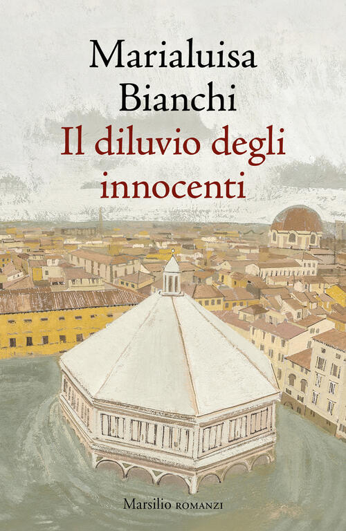 Il Diluvio Degli Innocenti Marialuisa Bianchi Marsilio 2026