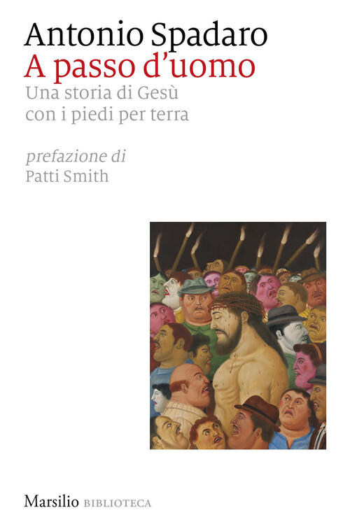 A Passo D'uomo. Una Storia Di Gesu Con I Piedi Per Terra Antonio Spadaro Marsi