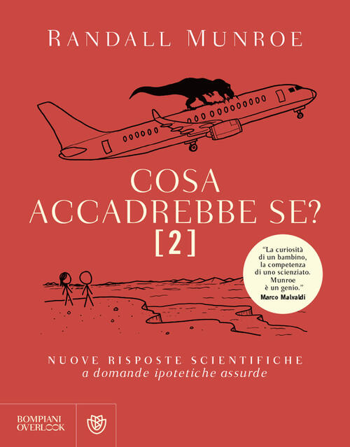 Cosa Accadrebbe Se?. Vol. 2: Nuove Risposte Scientifiche A Domande Ipotetiche Assurde