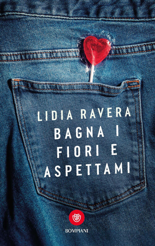 Bagna I Fiori E Aspettami Lidia Ravera Bompiani 2026
