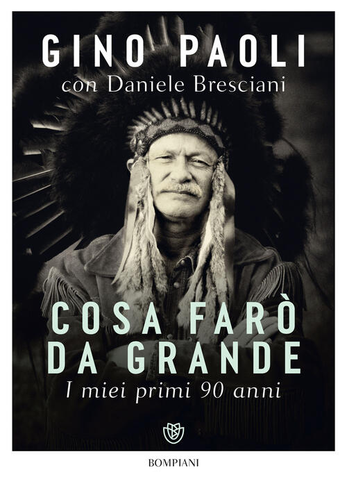 Cosa Faro Da Grande. I Miei Primi 90 Anni Gino Paoli Bompiani 2023