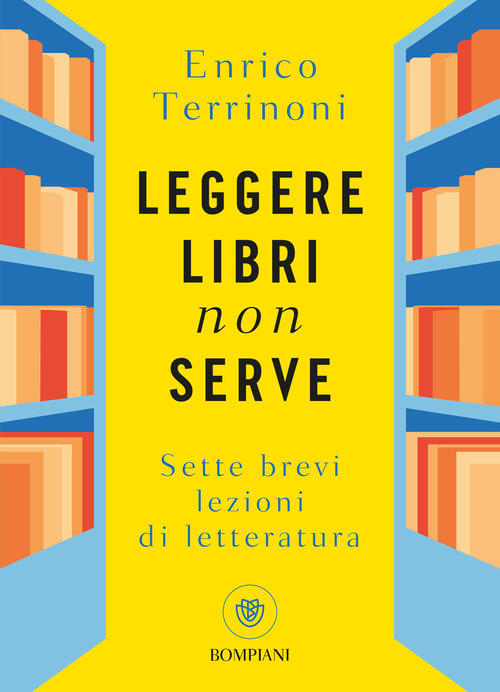 Leggere Libri Non Serve. Sette Brevi Lezioni Di Letteratura Enrico Terrinoni B