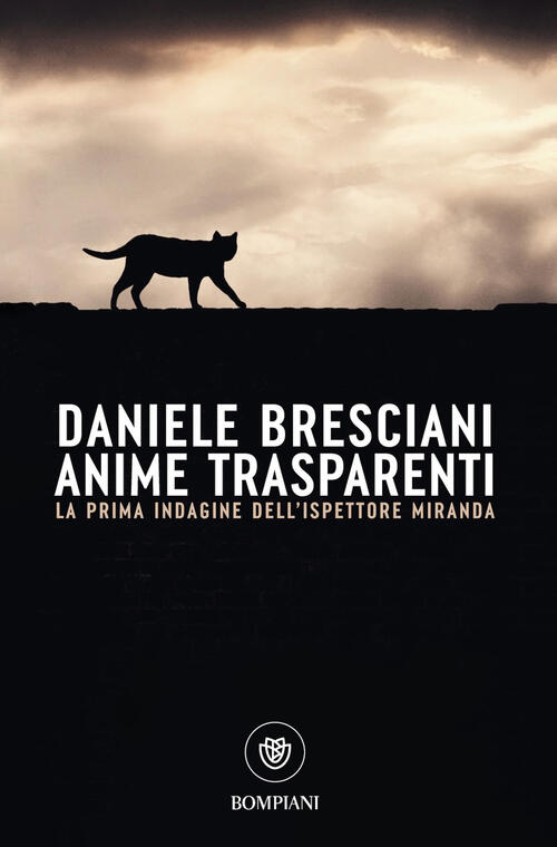 Anime Trasparenti. La Prima Indagine Dell'ispettore Miranda Daniele Bresciani