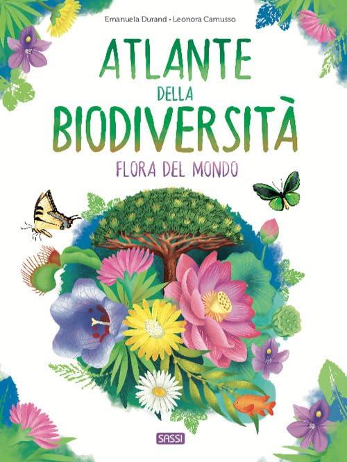 Atlante Della Biodiversita. Flora Del Mondo Emanuela Durand, Leonora Camusso S