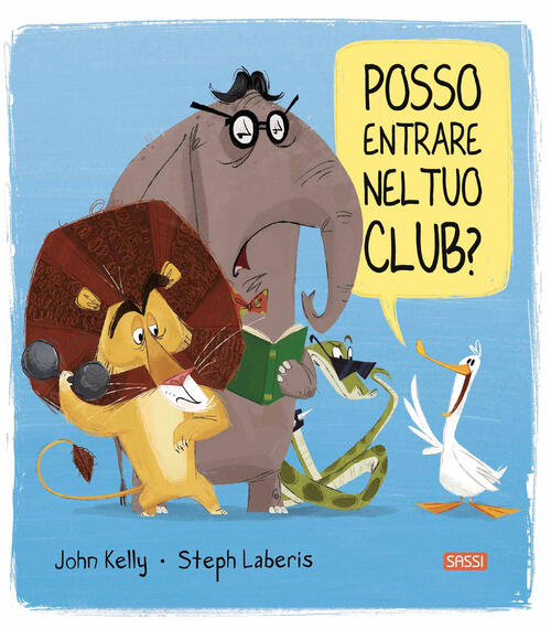 Posso Entrare Nel Tuo Club? Ediz. A Colori John Kelly Sassi 2022