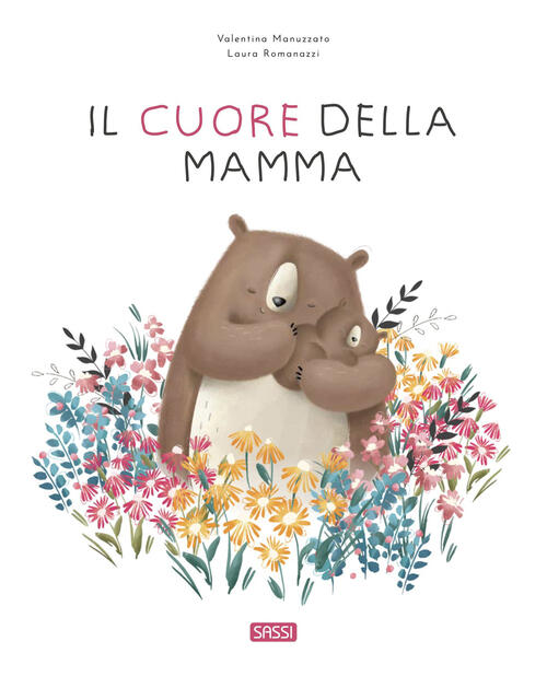 Il Cuore Della Mamma. Ediz. A Colori Laura Romanazzi Sassi 2023