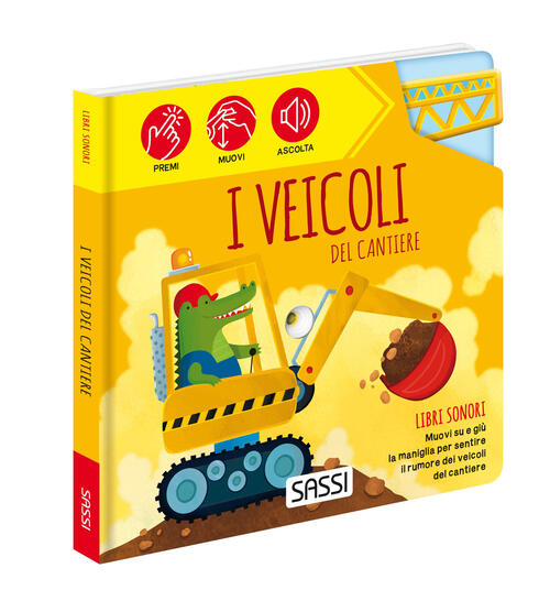 I Veicoli Del Cantiere. Libri Sonori. Ediz. A Colori Ester Tome Sassi 2023