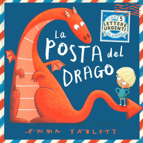 La Posta Del Drago. Ediz. A Colori. Con 5 Lettere Emma Yarlett Sassi 2023