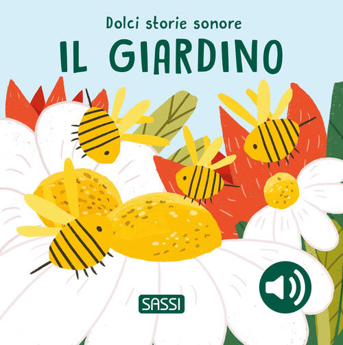Il Giardino. Dolci Storie Sonore Roberta Marcolin Sassi 2025
